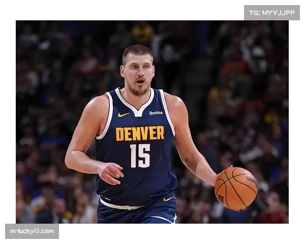 约基奇高位策应使用率创新高 掘金进攻流畅度依赖中轴传导